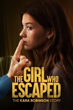 watch free The Girl Who Escaped: The Kara Robinson Story hd online