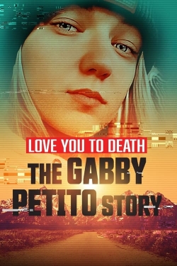 watch free Love You to Death: Gabby Petito hd online