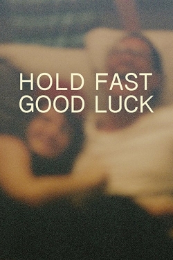 watch free Hold Fast, Good Luck hd online