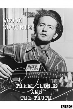 watch free Woody Guthrie: Three Chords and the Truth hd online