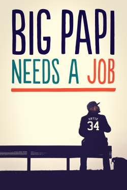watch free Big Papi Needs a Job hd online