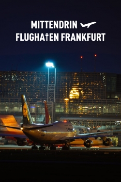 watch free Mittendrin - Flughafen Frankfurt hd online