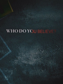 watch free Who Do You Believe? hd online