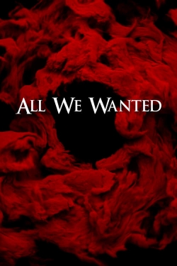 watch free All We Wanted hd online