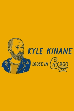 watch free Kyle Kinane: Loose in Chicago hd online