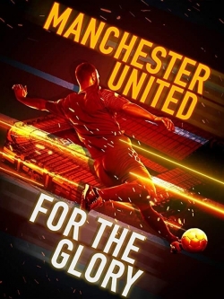 watch free Manchester United: For the Glory hd online