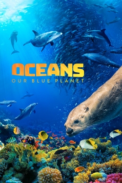 watch free Oceans: Our Blue Planet hd online