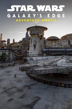 watch free Star Wars: Galaxy's Edge - Adventure Awaits hd online