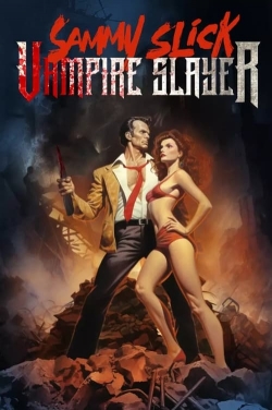 watch free Sammy Slick: Vampire Slayer hd online