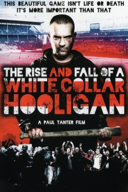 watch free The Rise & Fall of a White Collar Hooligan hd online