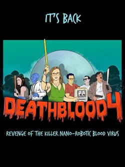 watch free Death Blood 4: Revenge of the Killer Nano-Robotic Blood Virus hd online