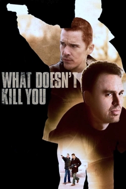 watch free What Doesn't Kill You hd online