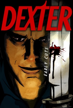 watch free Dexter: Early Cuts hd online