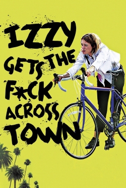 watch free Izzy Gets the F*ck Across Town hd online