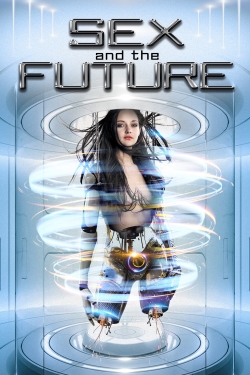watch free Sex and the Future hd online