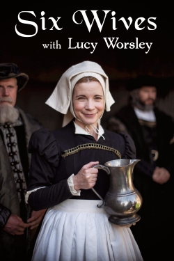 watch free Six Wives with Lucy Worsley hd online