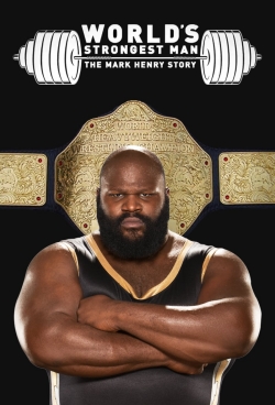 watch free The World's Strongest Man: The Mark Henry Story hd online