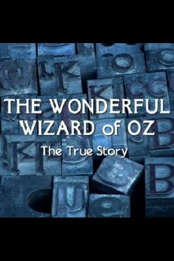 watch free The Wonderful Wizard of Oz: The True Story hd online