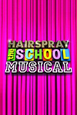 watch free Hairspray: The School Musical hd online