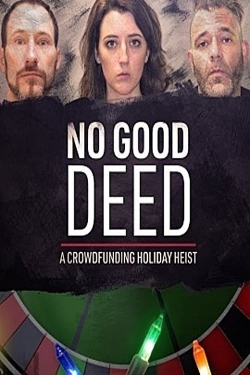 watch free No Good Deed: A Crowdfunding Holiday Heist hd online