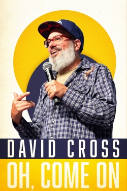 watch free David Cross: Oh Come On hd online