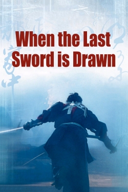 watch free When the Last Sword Is Drawn hd online