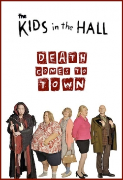 watch free The Kids in the Hall: Death Comes to Town hd online
