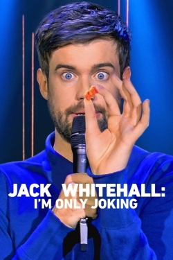 watch free Jack Whitehall: I'm Only Joking hd online