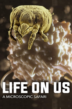 watch free Life on Us: A Microscopic Safari hd online