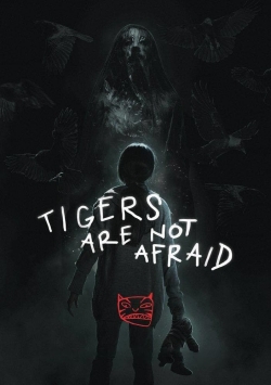 watch free Tigers Are Not Afraid hd online