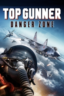 watch free Top Gunner: Danger Zone hd online