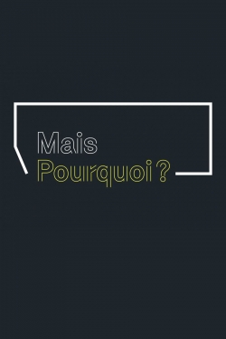 watch free Mais pourquoi? hd online