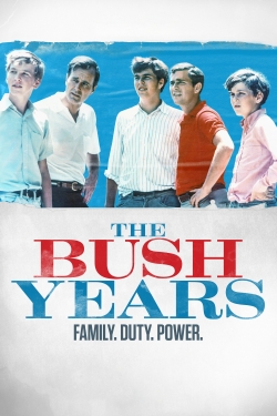 watch free The Bush Years: Family, Duty, Power hd online