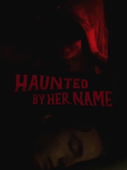 watch free Haunted by Her Name hd online