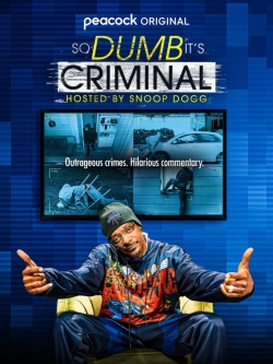 watch free So Dumb It's Criminal Hosted by Snoop Dogg hd online