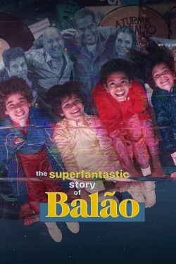 watch free The Superfantastic Story of Balão hd online