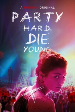 watch free Party Hard, Die Young hd online
