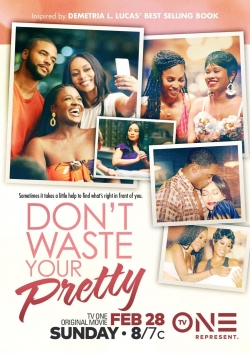 watch free Don't Waste Your Pretty hd online