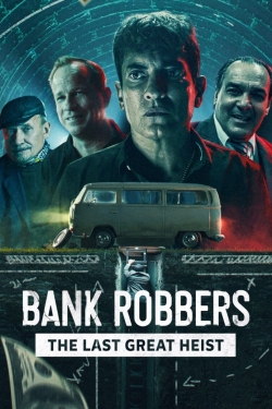 watch free Bank Robbers: The Last Great Heist hd online