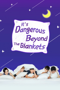 watch free It's Dangerous Beyond The Blankets hd online