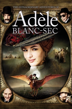 watch free The Extraordinary Adventures of Adèle Blanc-Sec hd online