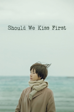 watch free Should We Kiss First hd online