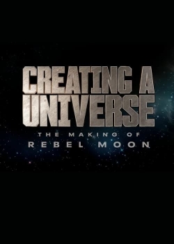 watch free Creating a Universe - The Making of Rebel Moon hd online