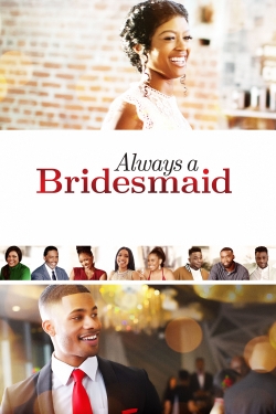 watch free Always a Bridesmaid hd online