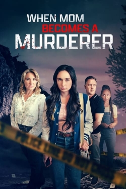 watch free When Mom Becomes a Murderer hd online