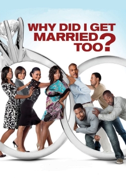 watch free Why Did I Get Married Too? hd online