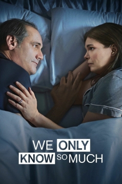 watch free We Only Know So Much hd online