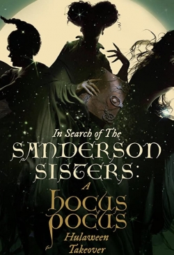 watch free In Search of the Sanderson Sisters: A Hocus Pocus Hulaween Takeover hd online
