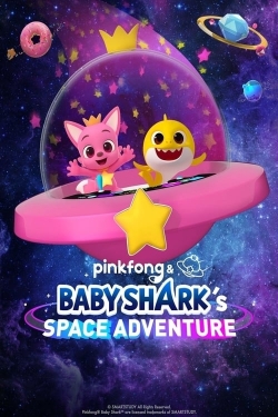 watch free Pinkfong & Baby Shark's Space Adventure hd online