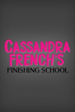 watch free Cassandra French's Finishing School hd online